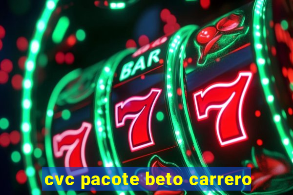 cvc pacote beto carrero